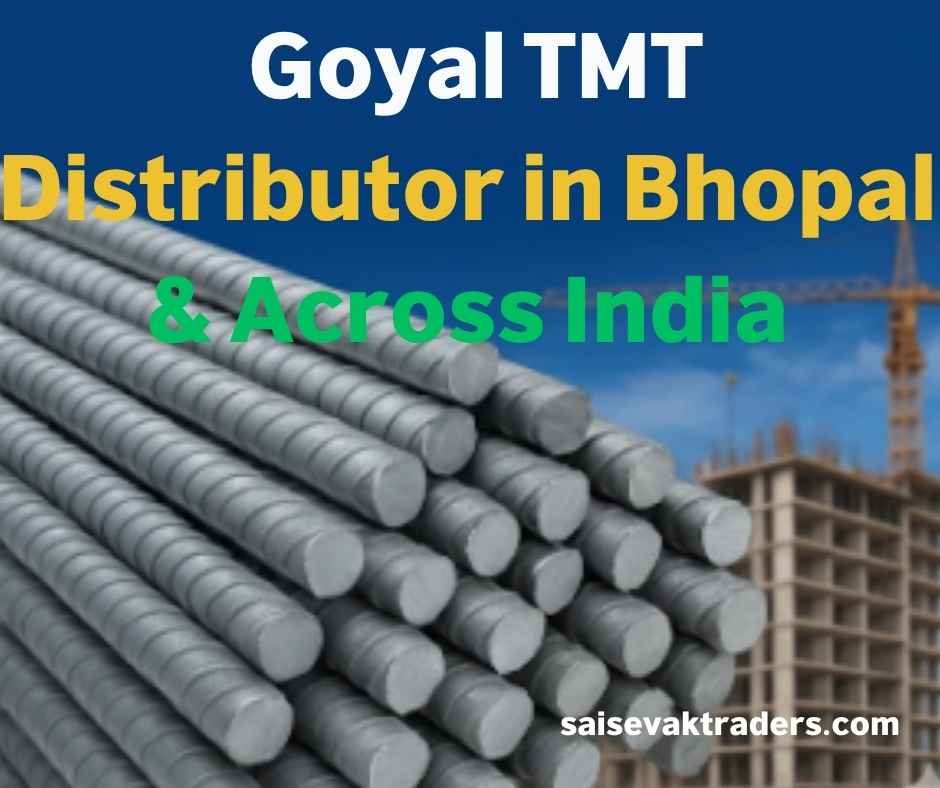 Goyal TMT Distributor in Bhopal & Across India | Sai Sevak Traders